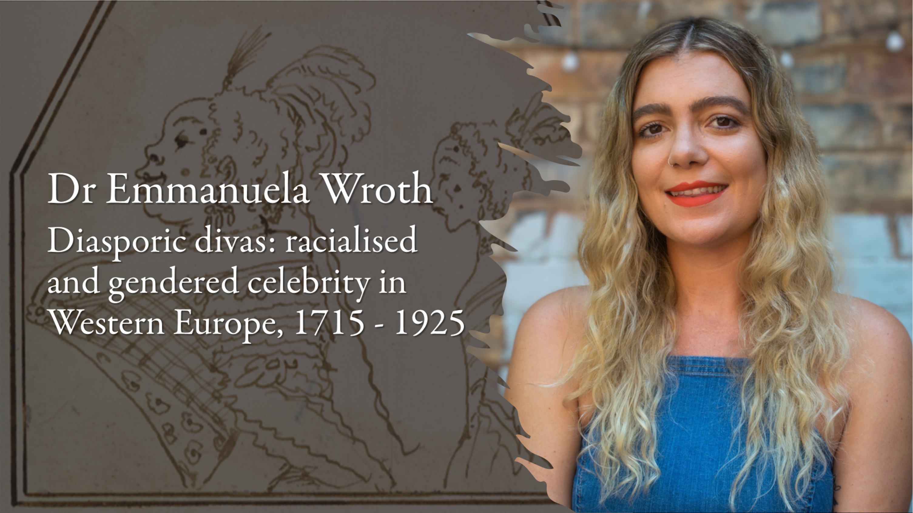 Dr Emmanuela Wroth, 'Diasporic divas: racialised and gendered celebrity in Western Europe, 1715–1925