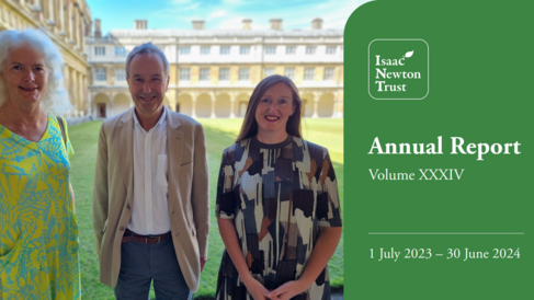 Isaac Newton Trust Annual Report 2023-24, featuring Laurie Friday, Frank Kelly, &amp; Gemma Burgess