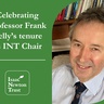 Celebrating Professor Frank Kelly’s tenure as INT Chair 
